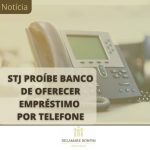STF valida lei que proíbe banco de oferecer empréstimo por TELEFONE